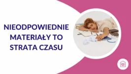 Nieodpowiednie materiały to strata czasu