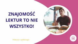 Znajomość lektur to nie wszystko!