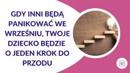 Gdy inni będą panikować we wrześniu, Twoje dziecko będzie o jeden krok do przodu
