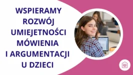 Wspieramy rozwój umiejętności mówienia i argumentacji u dzieci