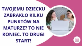 Twojemu dziecku zabrakło kilku punktów na maturze? To nie koniec. To drugi start!