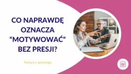Rodzicu, co naprawdę oznacza “motywować” bez presji?