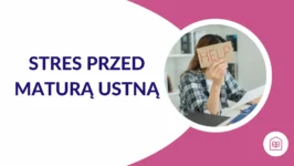 Stres przed maturą ustną – czy i jak można go oswoić, by dobrze wypaść?